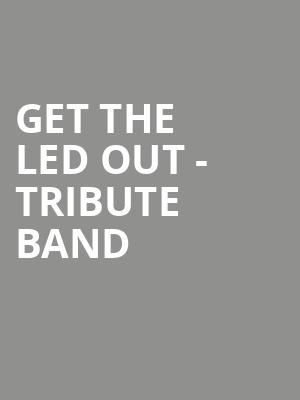 Get The Led Out Tribute Band, Toyota Oakdale Theatre, Hartford