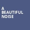 A Beautiful Noise, Mortensen Hall Bushnell Theatre, Hartford