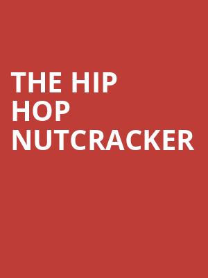 The Hip Hop Nutcracker, Mortensen Hall Bushnell Theatre, Hartford