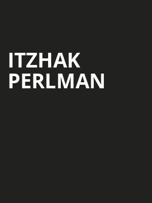 Itzhak Perlman, Mortensen Hall Bushnell Theatre, Hartford