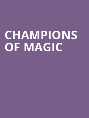 Champions of Magic, Toyota Oakdale Theatre, Hartford