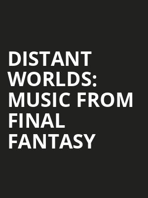 Distant Worlds Music From Final Fantasy, Mortensen Hall Bushnell Theatre, Hartford