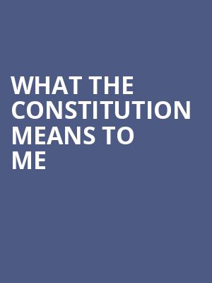 What the Constitution Means To Me, Mortensen Hall Bushnell Theatre, Hartford