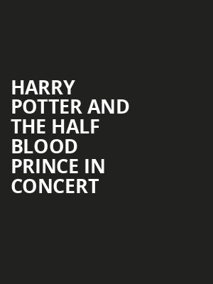 Harry Potter and The Half Blood Prince in Concert, Mortensen Hall Bushnell Theatre, Hartford
