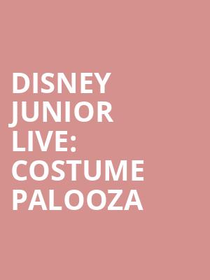 Disney Junior Live Costume Palooza, Toyota Oakdale Theatre, Hartford