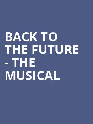 Back To The Future The Musical, Mortensen Hall Bushnell Theatre, Hartford