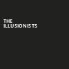 The Illusionists, Mortensen Hall Bushnell Theatre, Hartford