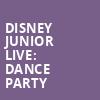 Disney Junior Live Dance Party, Toyota Oakdale Theatre, Hartford