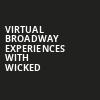 Virtual Broadway Experiences with WICKED, Virtual Experiences for Hartford, Hartford