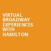 Virtual Broadway Experiences with HAMILTON, Virtual Experiences for Hartford, Hartford