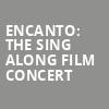 Encanto The Sing Along Film Concert, Toyota Oakdale Theatre, Hartford