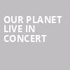 Our Planet Live In Concert, Toyota Oakdale Theatre, Hartford