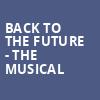 Back To The Future The Musical, Mortensen Hall Bushnell Theatre, Hartford