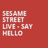 Sesame Street Live Say Hello, Toyota Oakdale Theatre, Hartford
